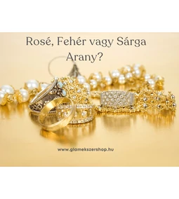 Rosé, Fehér vagy Sárga Arany?